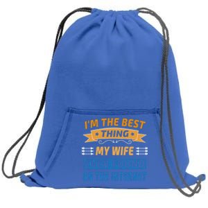 I'm The Best Thing My Wife Ever Found On The Internet Funny Gift Sweatshirt Cinch Pack Bag