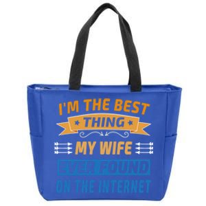 I'm The Best Thing My Wife Ever Found On The Internet Funny Gift Zip Tote Bag