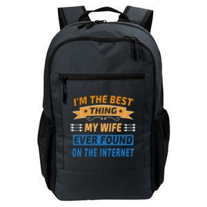 I'm The Best Thing My Wife Ever Found On The Internet Funny Gift Daily Commute Backpack