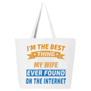 I'm The Best Thing My Wife Ever Found On The Internet Funny Gift 25L Jumbo Tote