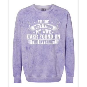 I'm The Best Thing My Wife Ever Found On The Internet (Back) Colorblast Crewneck Sweatshirt