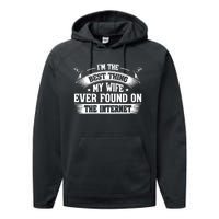 I'm The Best Thing My Wife Ever Found On The Internet (Back) Performance Fleece Hoodie