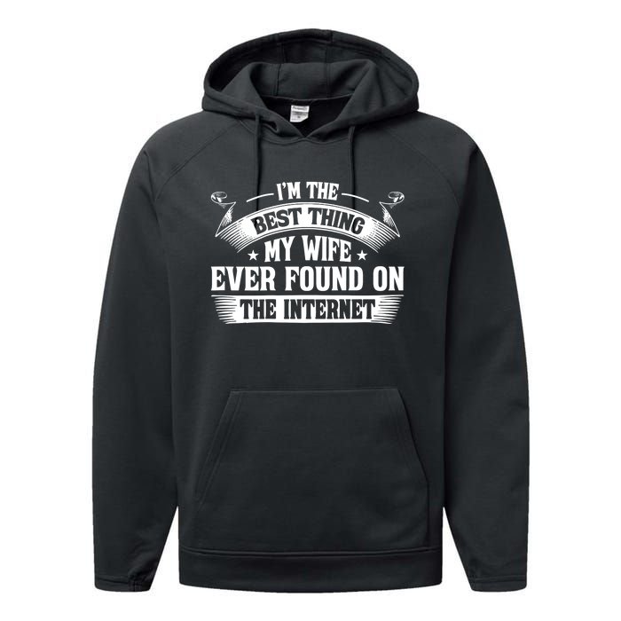 I'm The Best Thing My Wife Ever Found On The Internet (Back) Performance Fleece Hoodie