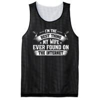 I'm The Best Thing My Wife Ever Found On The Internet (Back) Mesh Reversible Basketball Jersey Tank