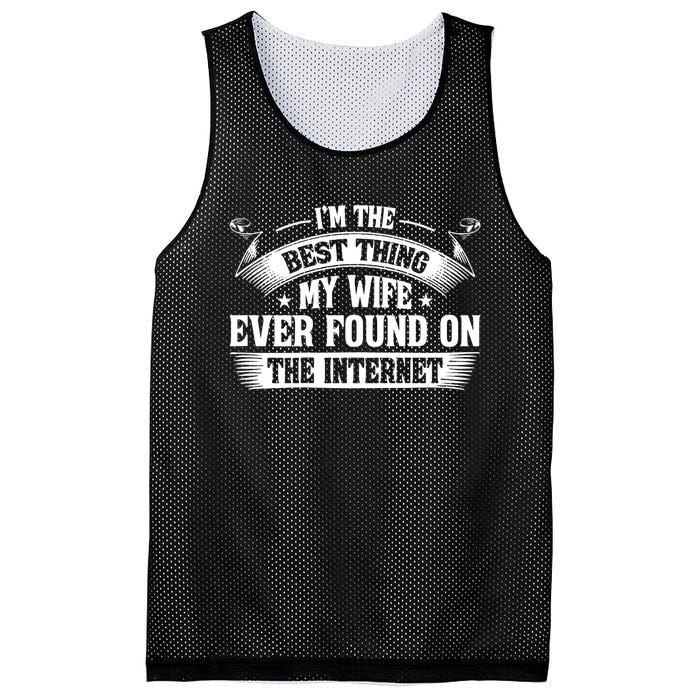 I'm The Best Thing My Wife Ever Found On The Internet (Back) Mesh Reversible Basketball Jersey Tank