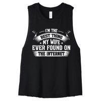 I'm The Best Thing My Wife Ever Found On The Internet (Back) Women's Racerback Cropped Tank