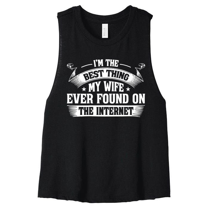 I'm The Best Thing My Wife Ever Found On The Internet (Back) Women's Racerback Cropped Tank