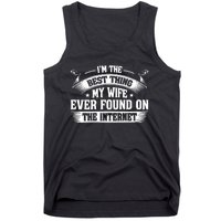 I'm The Best Thing My Wife Ever Found On The Internet (Back) Tank Top