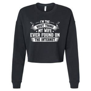 I'm The Best Thing My Wife Ever Found On The Internet (Back) Cropped Pullover Crew