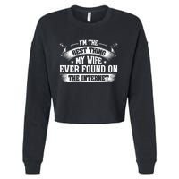 I'm The Best Thing My Wife Ever Found On The Internet (Back) Cropped Pullover Crew