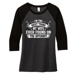 I'm The Best Thing My Wife Ever Found On The Internet (Back) Women's Tri-Blend 3/4-Sleeve Raglan Shirt