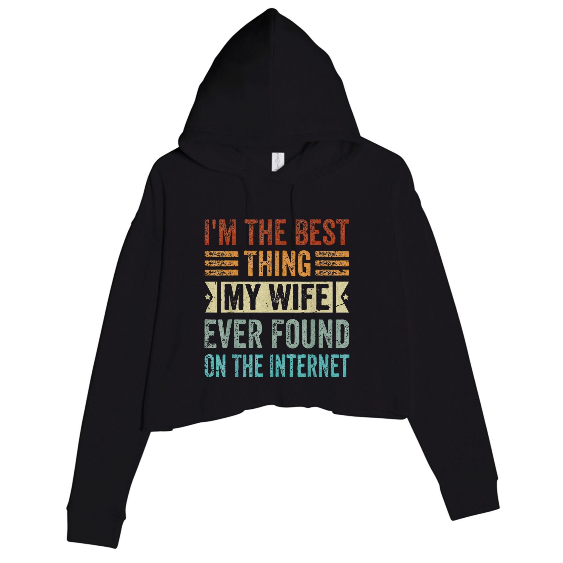 I'm The Best Thing My Wife Ever Found On The Internet Crop Fleece Hoodie