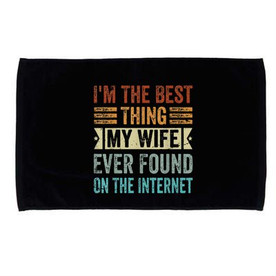 I'm The Best Thing My Wife Ever Found On The Internet Microfiber Hand Towel