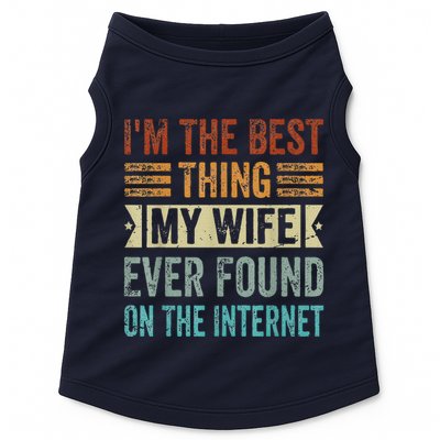 I'm The Best Thing My Wife Ever Found On The Internet Doggie Tank