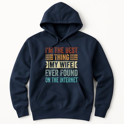 I'm The Best Thing My Wife Ever Found On The Internet Hoodie