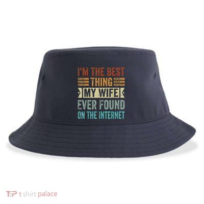 I'm The Best Thing My Wife Ever Found On The Internet Sustainable Bucket Hat