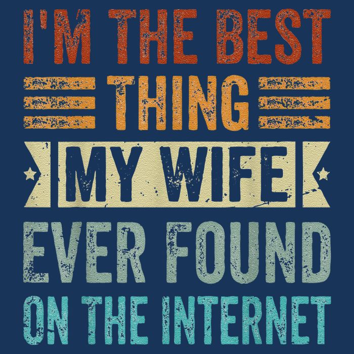 I'm The Best Thing My Wife Ever Found On The Internet Bag