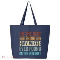 I'm The Best Thing My Wife Ever Found On The Internet 25L Jumbo Tote