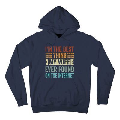 I'm The Best Thing My Wife Ever Found On The Internet Tall Hoodie