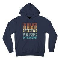 I'm The Best Thing My Wife Ever Found On The Internet Tall Hoodie