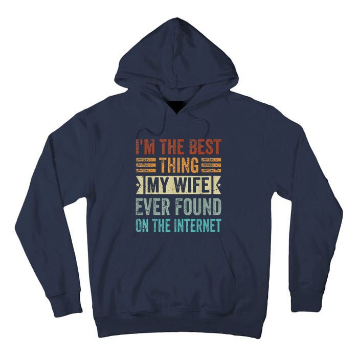 I'm The Best Thing My Wife Ever Found On The Internet Tall Hoodie