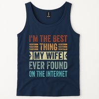 I'm The Best Thing My Wife Ever Found On The Internet Tank Top