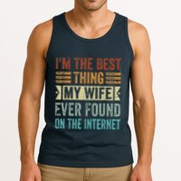 I'm The Best Thing My Wife Ever Found On The Internet Tank Top