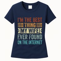 I'm The Best Thing My Wife Ever Found On The Internet Womens T-Shirt