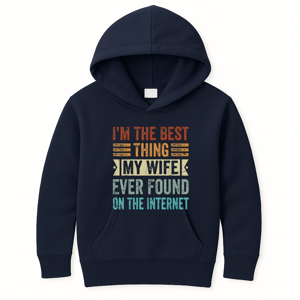 I'm The Best Thing My Wife Ever Found On The Internet Kids Hoodie