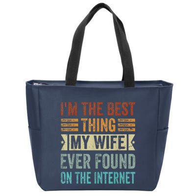 I'm The Best Thing My Wife Ever Found On The Internet Zip Tote Bag