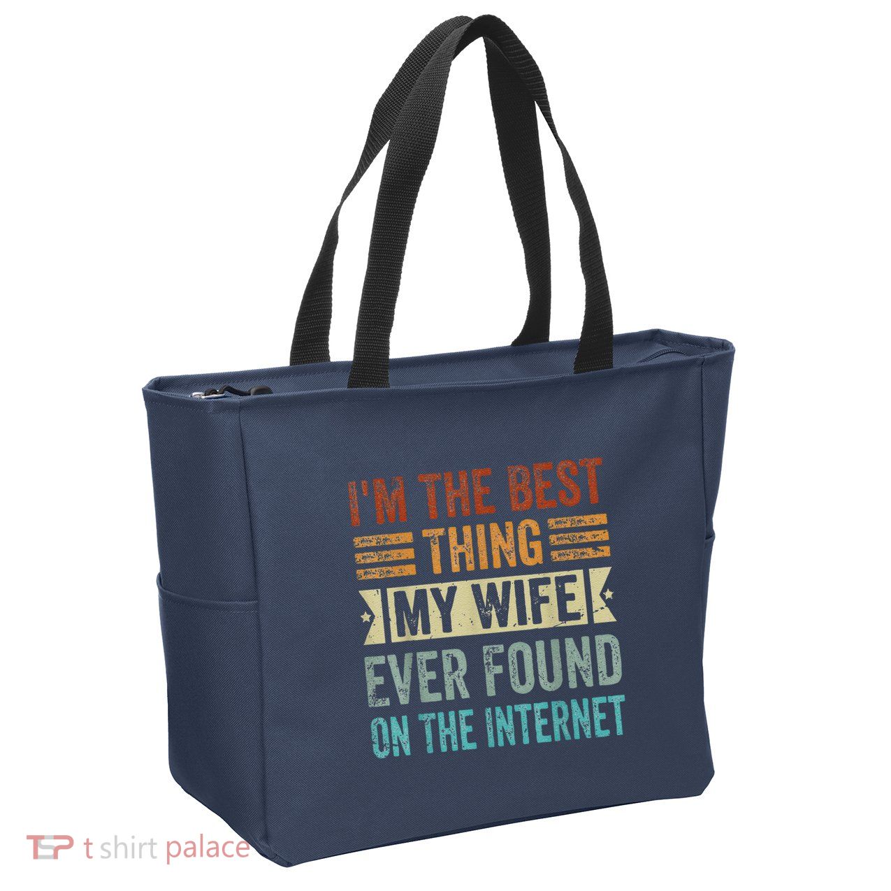 I'm The Best Thing My Wife Ever Found On The Internet Zip Tote Bag