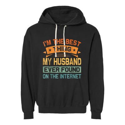 I'm The Best Thing My Husband Ever Found On The Internet Garment-Dyed Fleece Hoodie