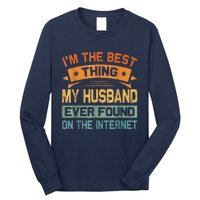 I'm The Best Thing My Husband Ever Found On The Internet Long Sleeve Shirt