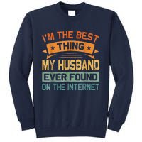 I'm The Best Thing My Husband Ever Found On The Internet Tall Sweatshirt