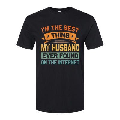 I'm The Best Thing My Husband Ever Found On The Internet Softstyle CVC T-Shirt