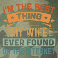 I'm The Best Thing My Wife Ever Found On The Internet Legacy Tie Dye Trucker Hat