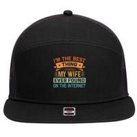 I'm The Best Thing My Wife Ever Found On The Internet 7 Panel Mesh Trucker Snapback Hat