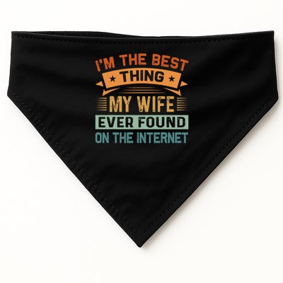 I'm The Best Thing My Wife Ever Found On The Internet USA-Made Doggie Bandana