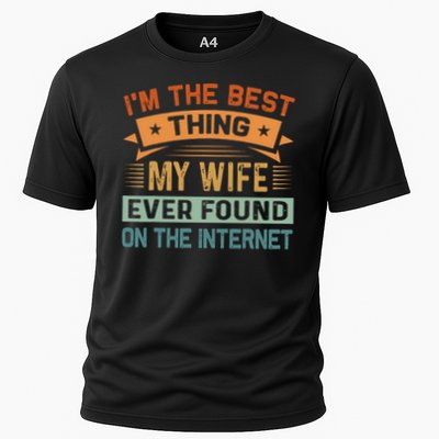 I'm The Best Thing My Wife Ever Found On The Internet Performance Shirt