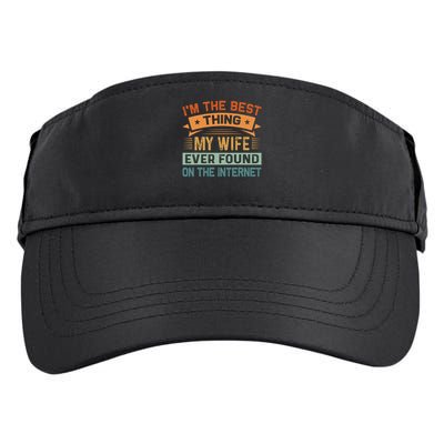 I'm The Best Thing My Wife Ever Found On The Internet Adult Drive Performance Visor