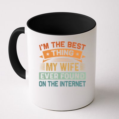 I'm The Best Thing My Wife Ever Found On The Internet Mug