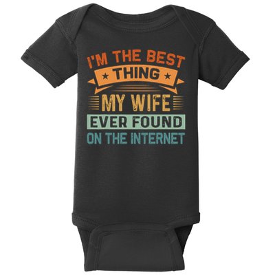 I'm The Best Thing My Wife Ever Found On The Internet Baby Bodysuit