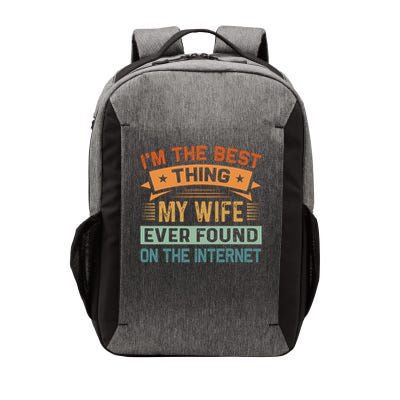I'm The Best Thing My Wife Ever Found On The Internet Vector Backpack