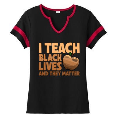 I Teach Black Lives And They Matter Teacher African Melanin Gift Ladies Halftime Notch Neck Tee