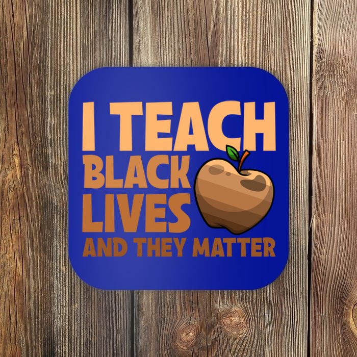 I Teach Black Lives And They Matter Teacher African Melanin Gift Coaster