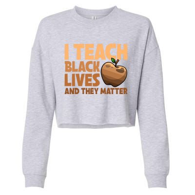 I Teach Black Lives And They Matter Teacher African Melanin Gift Cropped Pullover Crew