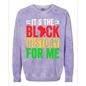 ItS The Black History For Me Black History Pride African Gift Colorblast Crewneck Sweatshirt