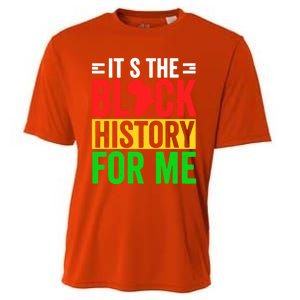 ItS The Black History For Me Black History Pride African Gift Cooling Performance Crew T-Shirt