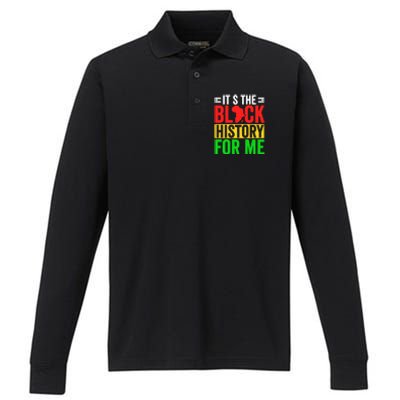 ItS The Black History For Me Black History Pride African Gift Performance Long Sleeve Polo