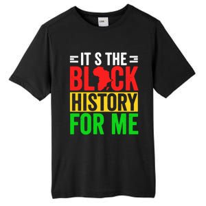 ItS The Black History For Me Black History Pride African Gift Tall Fusion ChromaSoft Performance T-Shirt